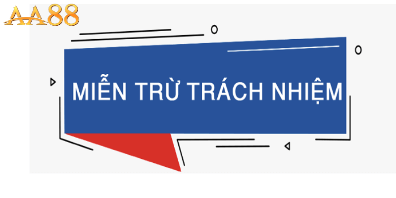 Khái niệm Miễn Trừ Trách Nhiệm AA88 – Định nghĩa và lợi ích