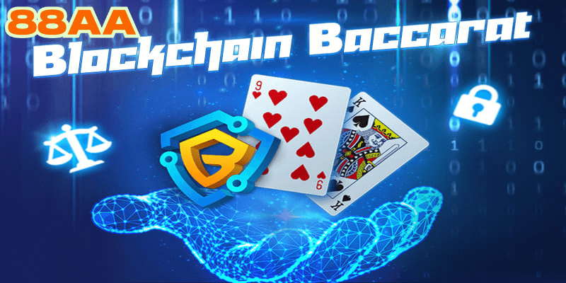 Baccarat Blockchain tại 88AA 2024: Trải Nghiệm Giải Trí Đột Phá
